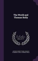 The World and Thomas Kelly 1021615919 Book Cover