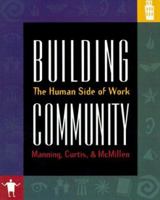 Building Community: The Human Side of Work 1570252025 Book Cover