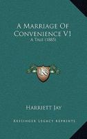 A Marriage of Convenience. A tale. 1241193215 Book Cover