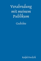 Verabredung mit meinem Publikum 147172249X Book Cover