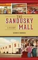 Sandusky Mall: A History 1540250520 Book Cover