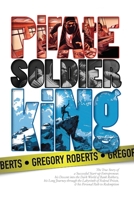 PIRATE SOLDIER KING: The True Life Story of a Reluctant Bank Robber & His Long Road to Redemption B0FJY337X5 Book Cover