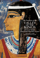 The Treasures of the Valley of the Kings: Tombs and Temples of the Theban West Bank in Luxor 8854416886 Book Cover