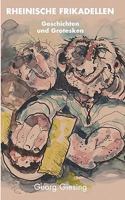 Rheinische Frikadellen: Geschichten und Grotesken 3833426616 Book Cover