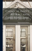 Chemical Insect Attractants and Repellents 1014625416 Book Cover