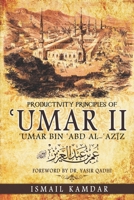 Productivity Principles of ʿUmar II: ʿUmar bin ʿAbd al-ʿAzīz 1703555384 Book Cover