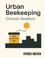 Urban Beekeeping: Climate-Resilient 1998545873 Book Cover