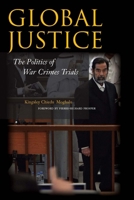 Global Justice: The Politics of War Crimes Trials (Stanford Security Studies) 0804759715 Book Cover