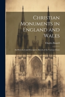 Christian Monuments in England and Wales: An Historical and Descriptive Sketch of the Various Classe 1021416584 Book Cover