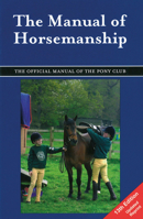 The Manual of Horsemanship: The Official Manual of the Pony Club 0953716732 Book Cover