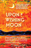 Upon a Wishing Moon: Poems, Stories & Images from the Survivors Circle of the National Centre for Truth and Reconciliation 1997848147 Book Cover