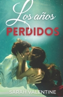 Los años perdidos: Novela romántica contemporánea de segundas oportunidades B0C87KBCY3 Book Cover