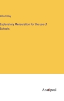 Explanatory Mensuration for the use of Schools 3382173840 Book Cover