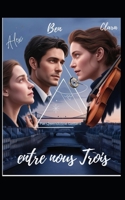 Entre Nous Trois (French Edition) B0F7ZJQ3R5 Book Cover