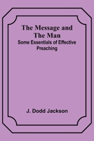 The Message and the Man: Some Essentials of Effective Preaching 9357388087 Book Cover