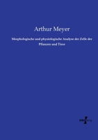 Morphologische und physiologische Analyse der Zelle der Pflanzen und Tiere (German Edition) 3737223467 Book Cover
