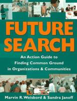 Future Search: Action Guide to Finding Common Ground in Organizations and Communities 1881052125 Book Cover
