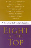 Eight at the Top: A View Inside Public Education 0810842157 Book Cover
