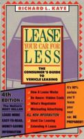 Lease Your Car for Less: A Consumer Guide to Vehicle Leasing 0962364452 Book Cover