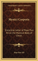 Mystici Corporis: Encyclical Letter of Pope Pius XII on the Mystical Body of Christ 1432577093 Book Cover