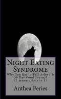 Night Eating Syndrome: Why You Eat to Fall Asleep & 30 Day Food Journal (2 manuscripts in 1) 197430129X Book Cover