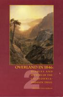 Overland in 1846, Volume 2: Diaries and Letters of the California-Oregon Trail (Overland in 1846) 080328201X Book Cover