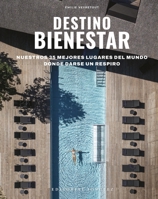 Destinos de Bienestar: Los 35 mejores lugares del mundo para hacer una pausa (Spanish Edition) 2361957728 Book Cover