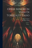 Opere Minori In Versi Di Torquato Tasso: Teatro... 1022327526 Book Cover