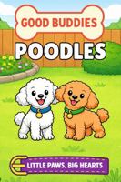 Poodles: A Picture Book for Babies and Toddlers (Good Buddies) 1968726403 Book Cover