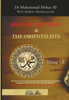 Sirat Al Nabi and the Orientalists - Vol. 1 B: From the early phase of the Prophet's Mission to his migration to Madinah 9960770788 Book Cover