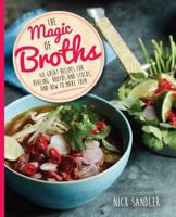 The Magic of Broths: 60 Great Recipes for Healing Broths and Stock and How to Make Them 0857833464 Book Cover