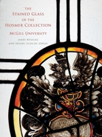 The Stained Glass of the Hosmer Collection, McGill University: Corpus Vitrearum Canada 077354397X Book Cover