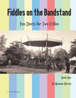 Fiddles on the Bandstand, Fun Duets for Two Cellos, Book One 1635232104 Book Cover