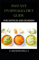 Instant Dysphagia Diet Guide For Novices And Dummies null Book Cover