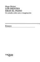 Los Dientes Eran El Piano: Un Estudio Sobre Arte E Imaginacion 9687723831 Book Cover