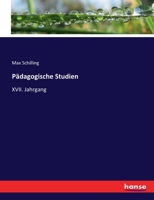 Pädagogische Studien: XVII. Jahrgang 3744663051 Book Cover