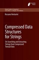 Compressed Data Structures for Strings: On Searching and Extracting Strings from Compressed Textual Data 9462390320 Book Cover
