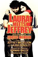 Laura Meets Jeffrey: Both Sides of an Erotic Memoir 0985009845 Book Cover