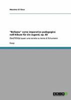 "Bellezza" come imperativo pedagogico nell'Album für die Jugend, op. 68: (fan)TESI(a) quasi una sonata su tema di Schumann 3640394313 Book Cover