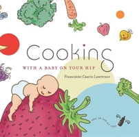 Cooking With a Baby on Your Hip 0982345410 Book Cover