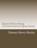 Essays Upon Some Controverted Questions 1518822444 Book Cover