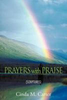 PRAYERS with PRAISE: (SCRIPTURES) 1467042919 Book Cover