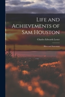 Life and Achievements of Sam Houston: Hero and Statesman 1017514801 Book Cover