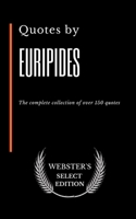 Quotes by Euripides: The complete collection of over 150 quotes B087617M9Z Book Cover