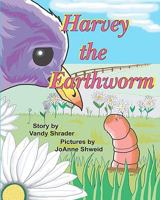 Harvey The Earthworm 1440475938 Book Cover