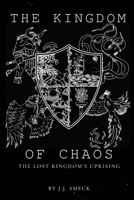 The Kingdom of Chaos: The Lost Kingdom's Uprising B0BMZ84M4S Book Cover