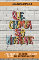 Que chimba ser diferente: Aprendiendo el arte del buen trato sin discriminación B08ZBMR687 Book Cover