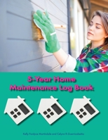 5-Year Home Maintenance Log Book: Homeowner House Repair and Maintenance Record Book, Easily Protect Your Investment By Following a Simple Year-Round Maintenance Schedule - 5 Year Calendar, Planner, C 165531596X Book Cover