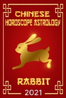 Chinese Horoscope & Astrology 2021: Fortune and Personality for Year of the Rabbit 2021 (Monthly Astrology Forecast) B08LN5KQCY Book Cover