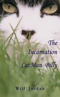 The Incarnation of Catman Billy 0615304591 Book Cover